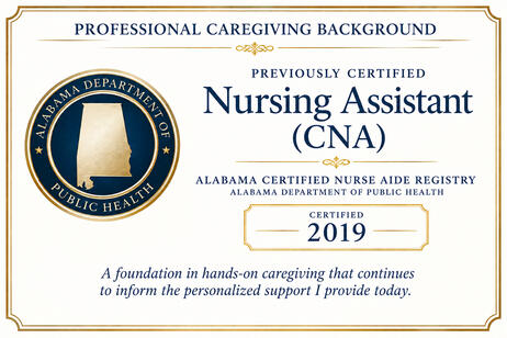 Previously certified as a nursing assistant in 2019, I built an early foundation in hands-on caregiving that continues to inform the support I provide today.