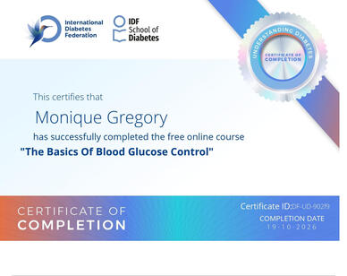 Diabetes Education & Blood Glucose Control I have completed diabetes education through the International Diabetes Federation (IDF) School of Diabetes. My completed training includes An Introduction To Diabetes and The Basics Of Blood Glucose Control.