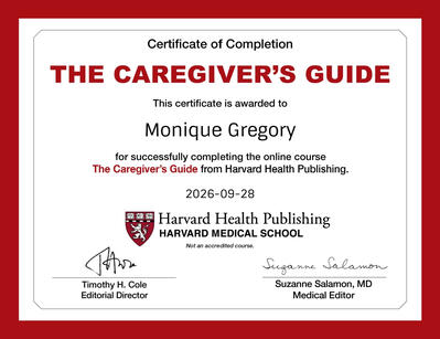 Completed additional caregiver training through Harvard to strengthen my knowledge, skills, and ability to provide thoughtful, informed support to the individuals and families I serve.